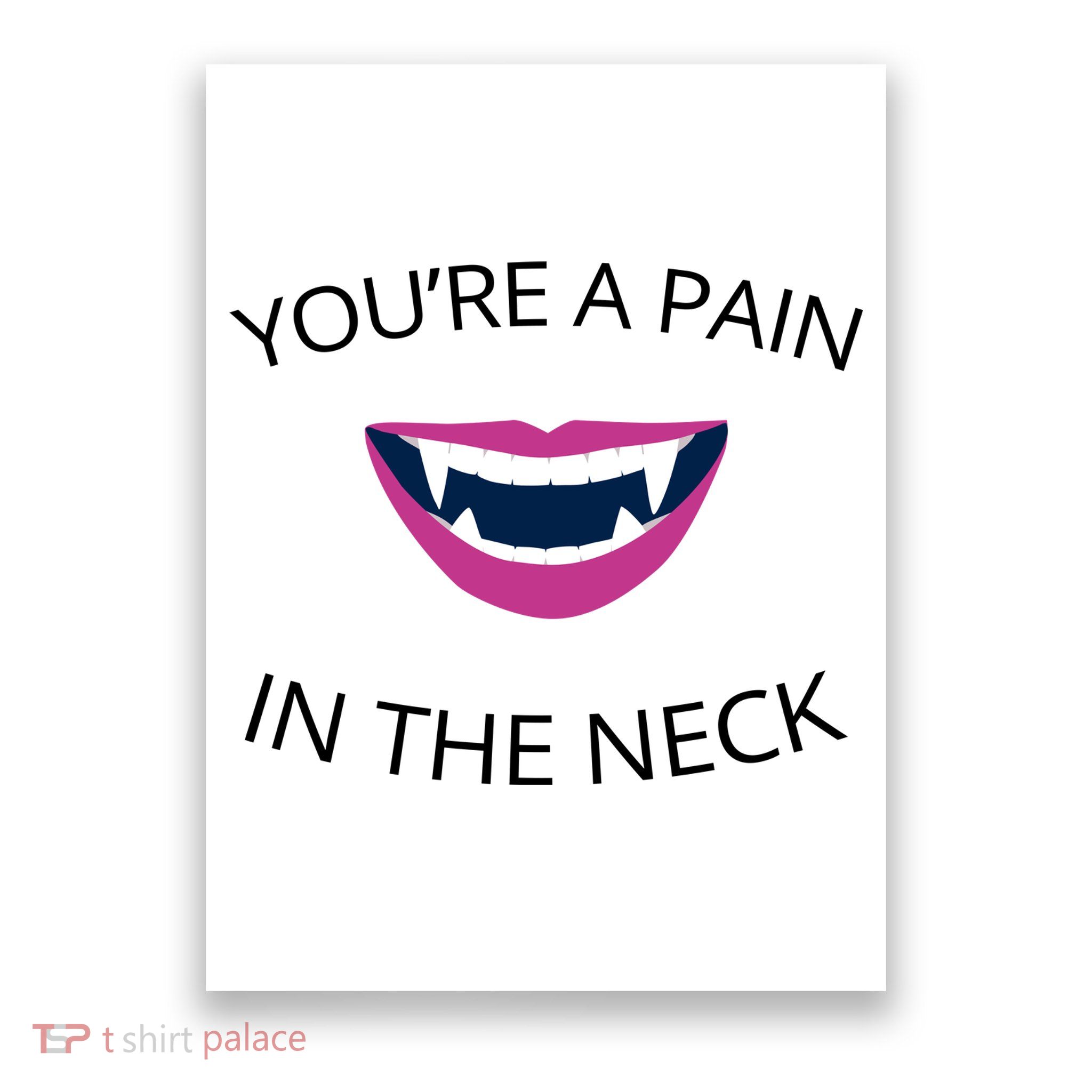 You're A Pain In The Neck Funny Vampire Poster
