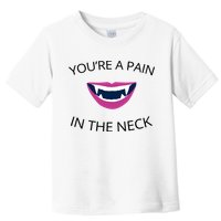 You're A Pain In The Neck Funny Vampire Toddler T-Shirt