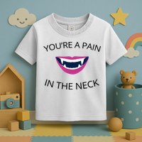 You're A Pain In The Neck Funny Vampire Toddler T-Shirt