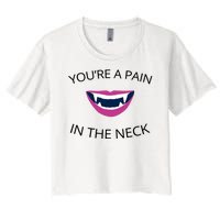 You're A Pain In The Neck Funny Vampire Women's Crop Top Tee