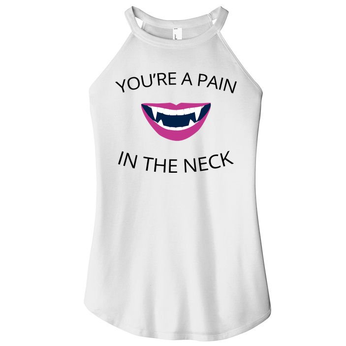 You're A Pain In The Neck Funny Vampire Women's Perfect Tri Rocker Tank