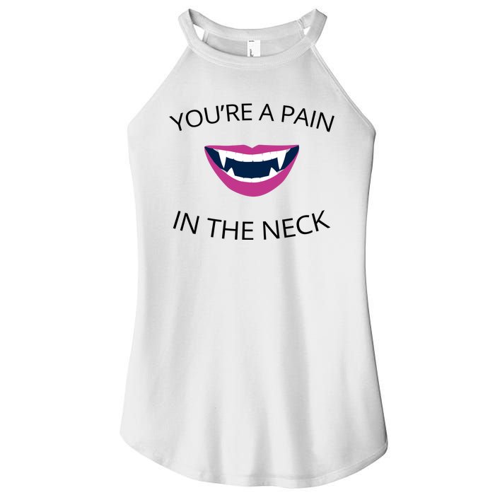 You're A Pain In The Neck Funny Vampire Women's Perfect Tri Rocker Tank