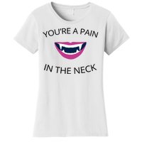 You're A Pain In The Neck Funny Vampire Women's T-Shirt