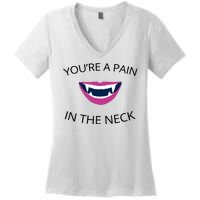 You're A Pain In The Neck Funny Vampire Women's V-Neck T-Shirt