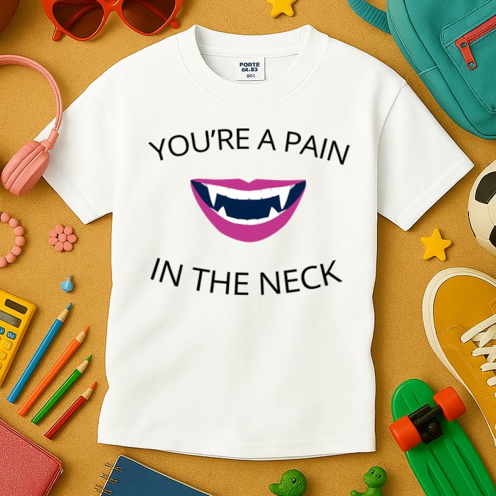 You're A Pain In The Neck Funny Vampire Kids T-Shirt