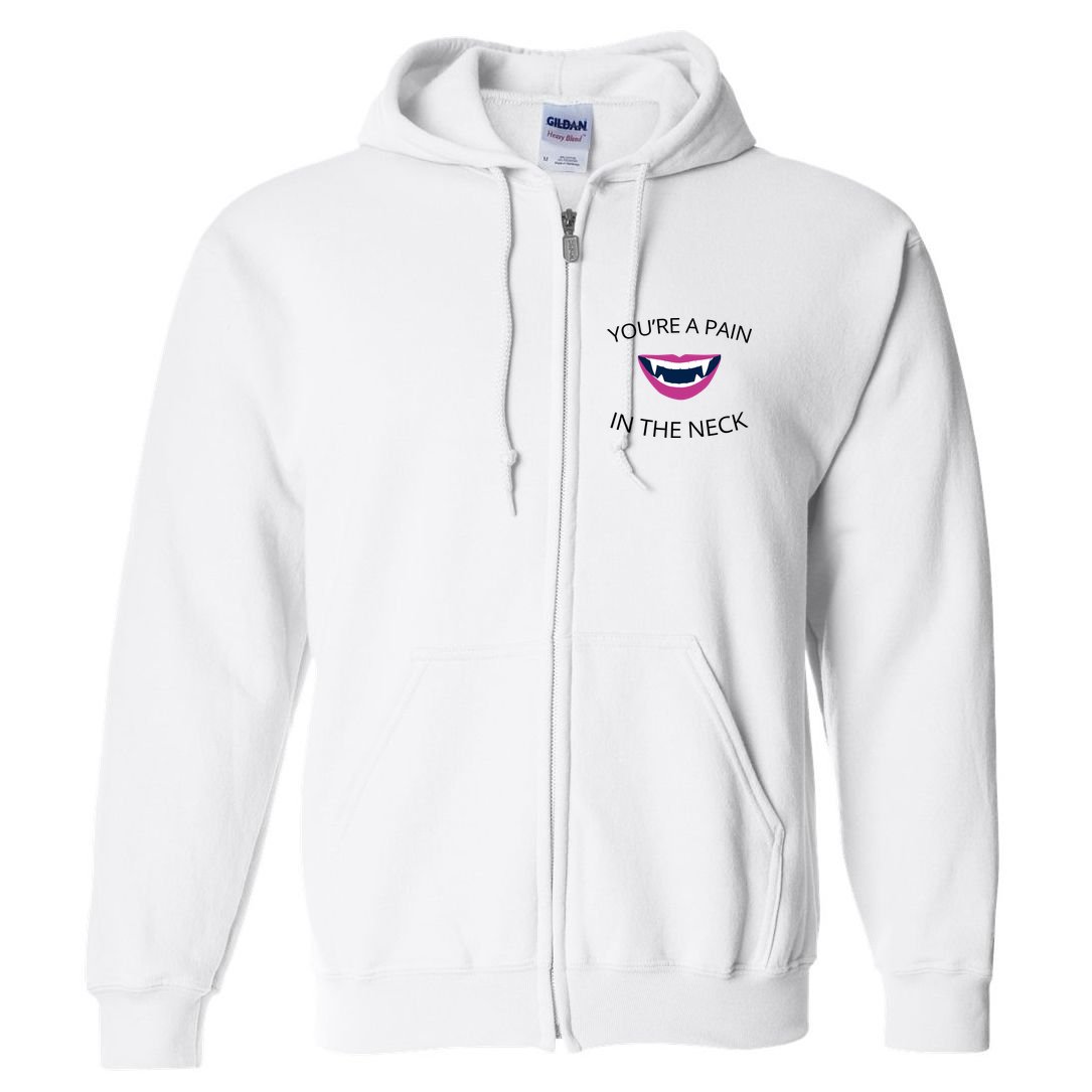 You're A Pain In The Neck Funny Vampire Full Zip Hoodie