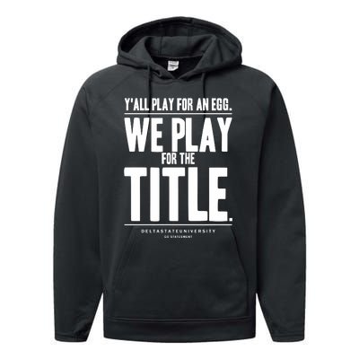 Y All Play For An Egg We Play For The Title Performance Fleece Hoodie