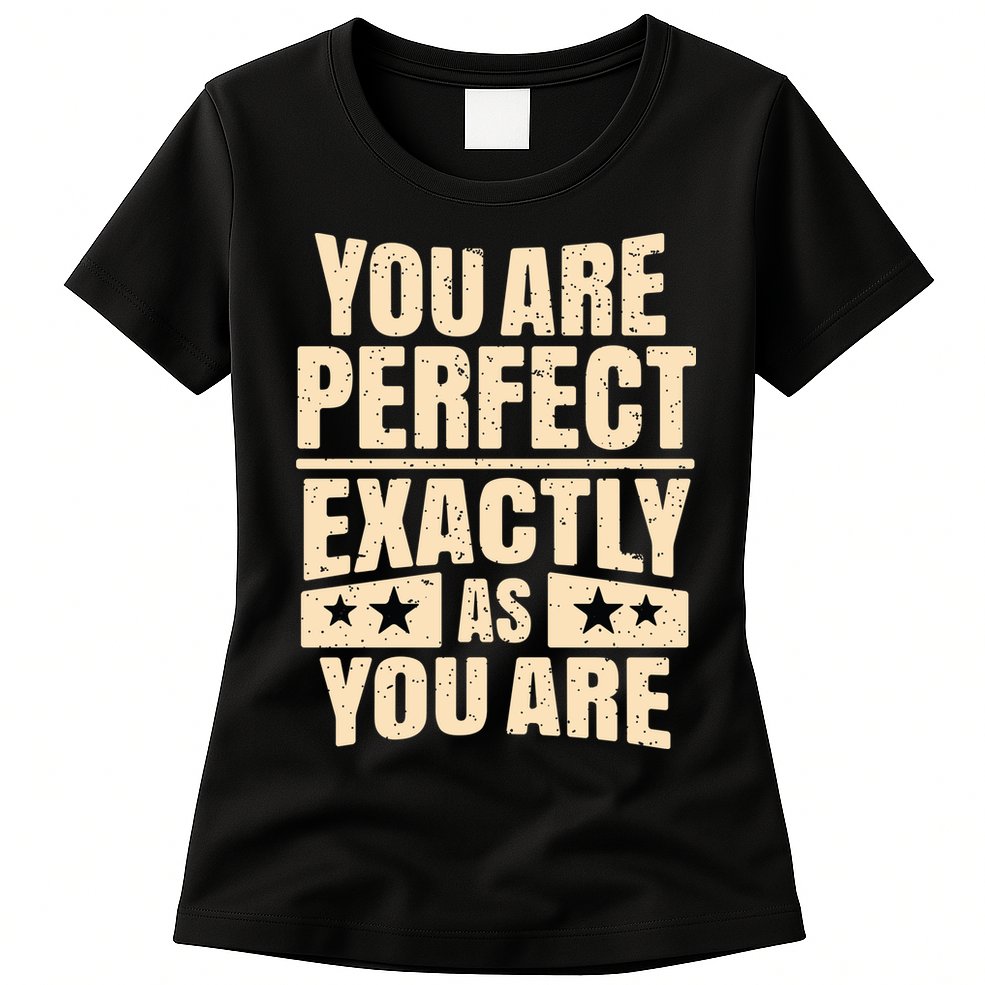 You Are Perfect Exactly As You Are Womens T-Shirt