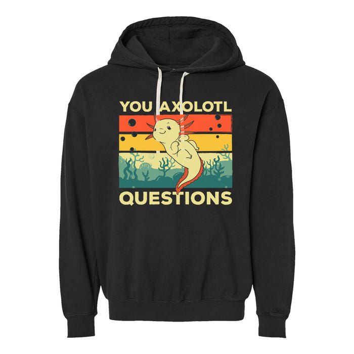 You Axolotl Questions Art For Axolotl Lover Garment-Dyed Fleece Hoodie
