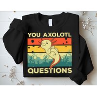 You Axolotl Questions Art For Axolotl Lover Sweatshirt