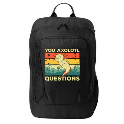 You Axolotl Questions Art For Axolotl Lover City Backpack