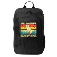 You Axolotl Questions Art For Axolotl Lover City Backpack