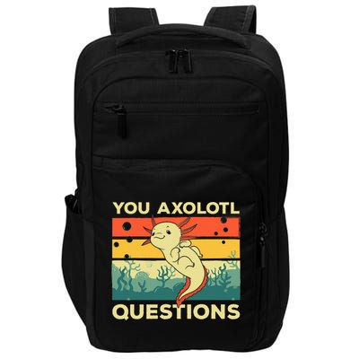 You Axolotl Questions Art For Axolotl Lover Impact Tech Backpack