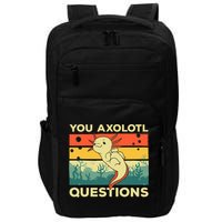 You Axolotl Questions Art For Axolotl Lover Impact Tech Backpack