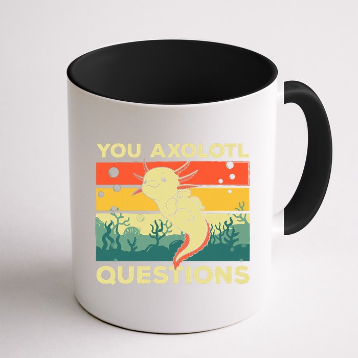 You Axolotl Questions Art For Axolotl Lover Mug
