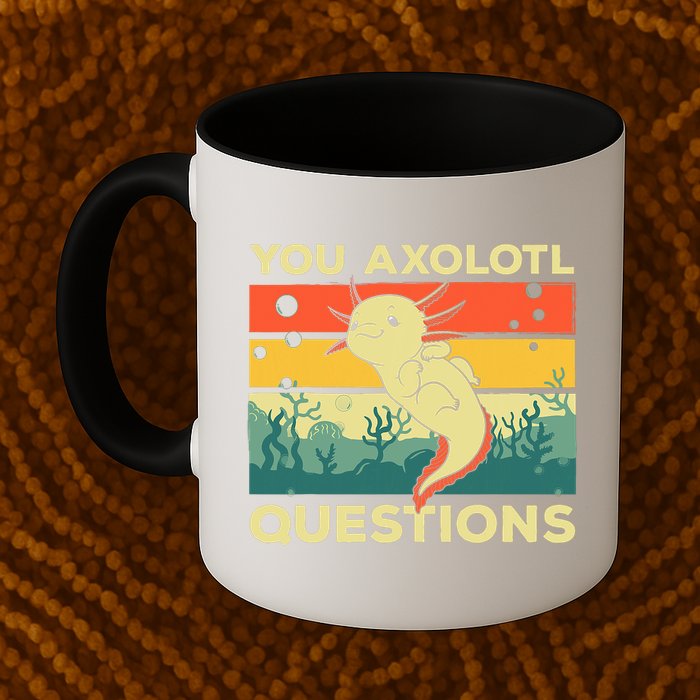 You Axolotl Questions Art For Axolotl Lover Mug
