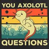 You Axolotl Questions Art For Axolotl Lover 11oz C Handle Ceramic Mug