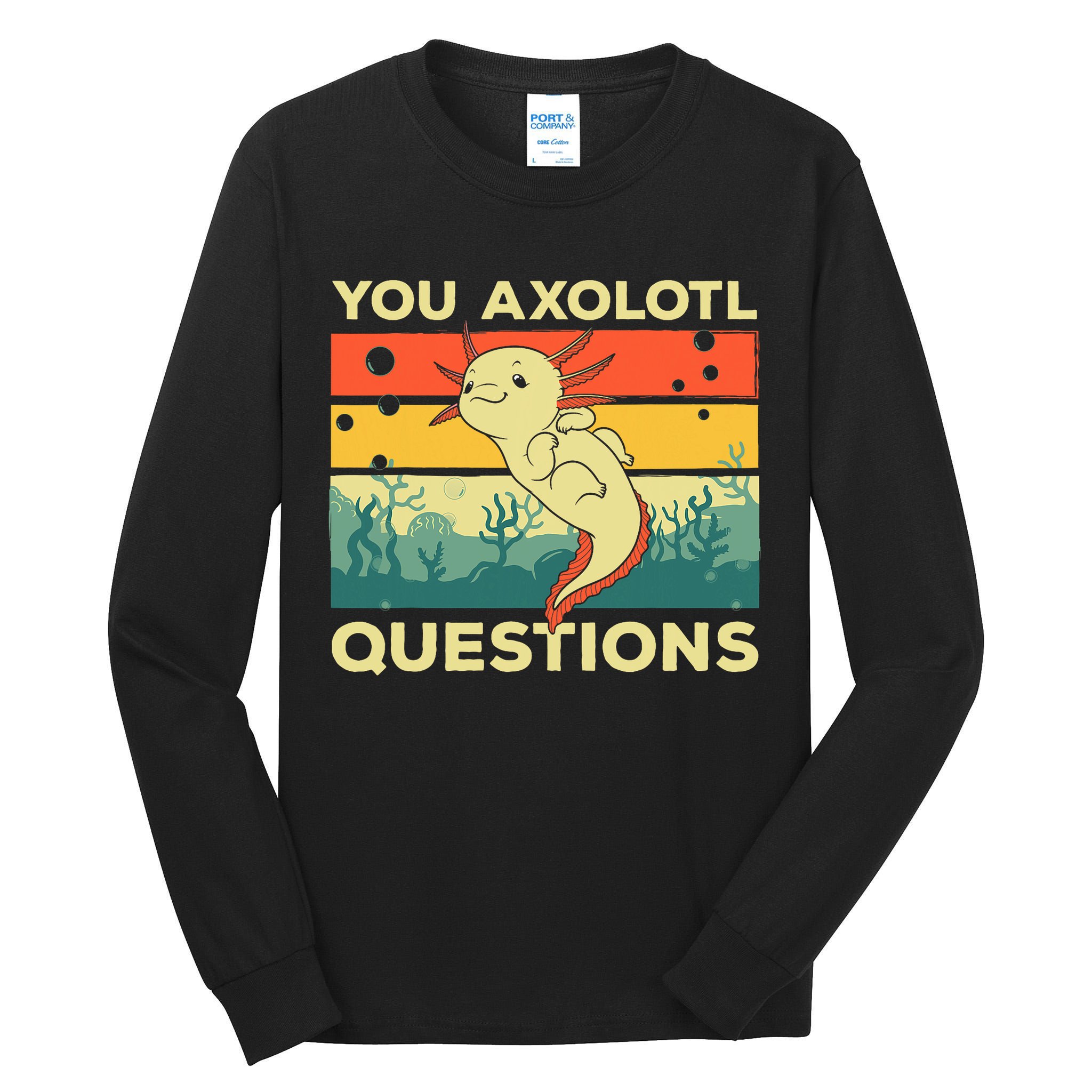 You Axolotl Questions Art For Axolotl Lover Tall Long Sleeve T-Shirt