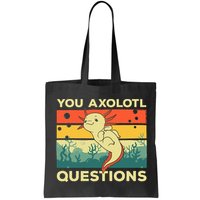 You Axolotl Questions Art For Axolotl Lover Bag