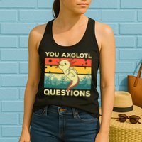 You Axolotl Questions Art For Axolotl Lover Womens Tank Top