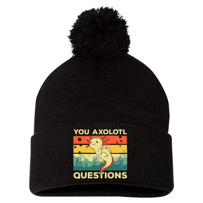 You Axolotl Questions Art For Axolotl Lover Pom Pom 12in Knit Beanie