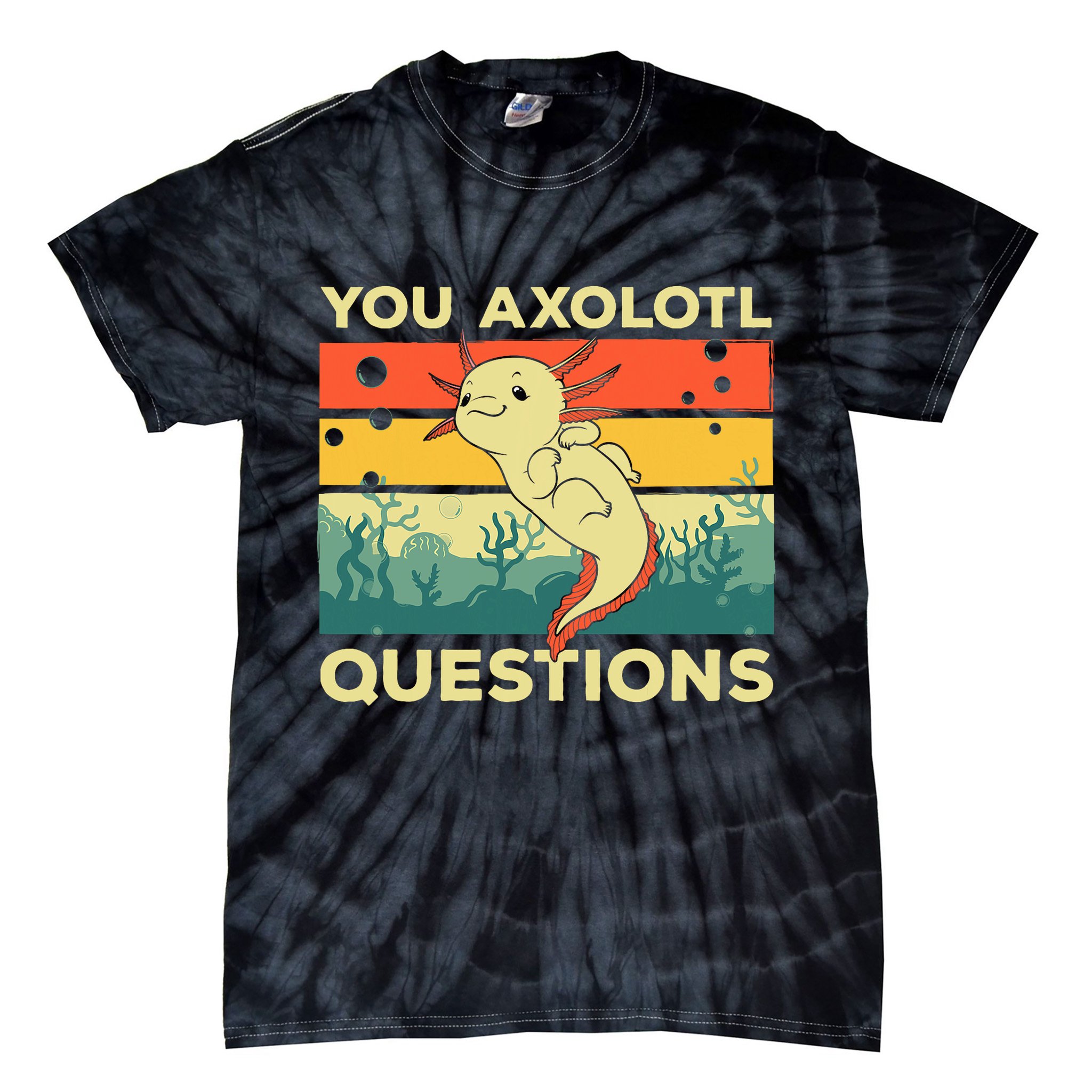 You Axolotl Questions Art For Axolotl Lover Tie-Dye T-Shirt