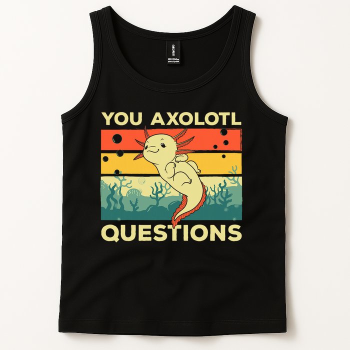 You Axolotl Questions Art For Axolotl Lover Tank Top