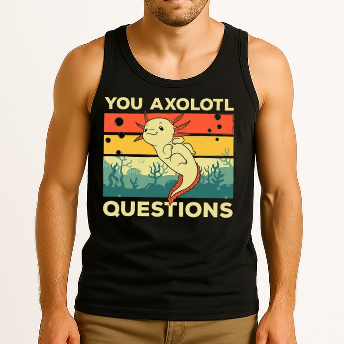 You Axolotl Questions Art For Axolotl Lover Tank Top