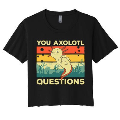You Axolotl Questions Art For Axolotl Lover Women's Crop Top Tee