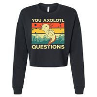 You Axolotl Questions Art For Axolotl Lover Cropped Pullover Crew
