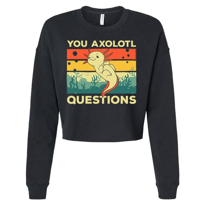 You Axolotl Questions Art For Axolotl Lover Cropped Pullover Crew