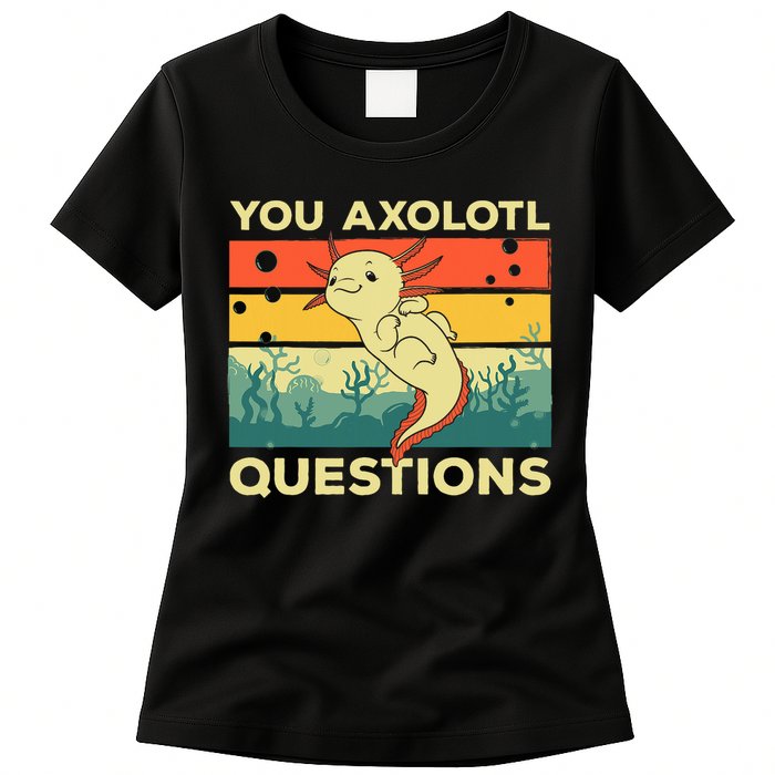 You Axolotl Questions Art For Axolotl Lover Womens T-Shirt