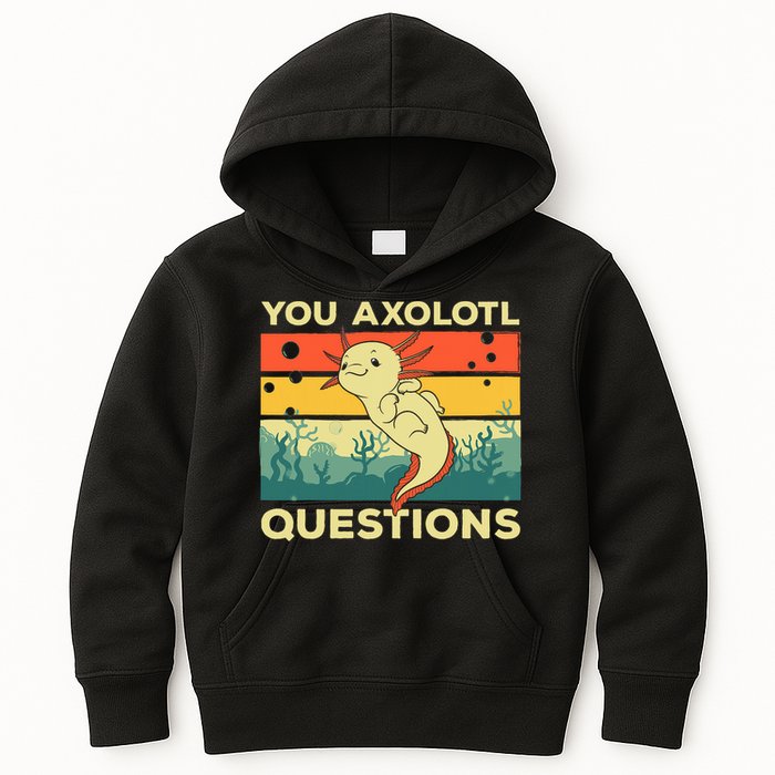 You Axolotl Questions Art For Axolotl Lover Kids Hoodie