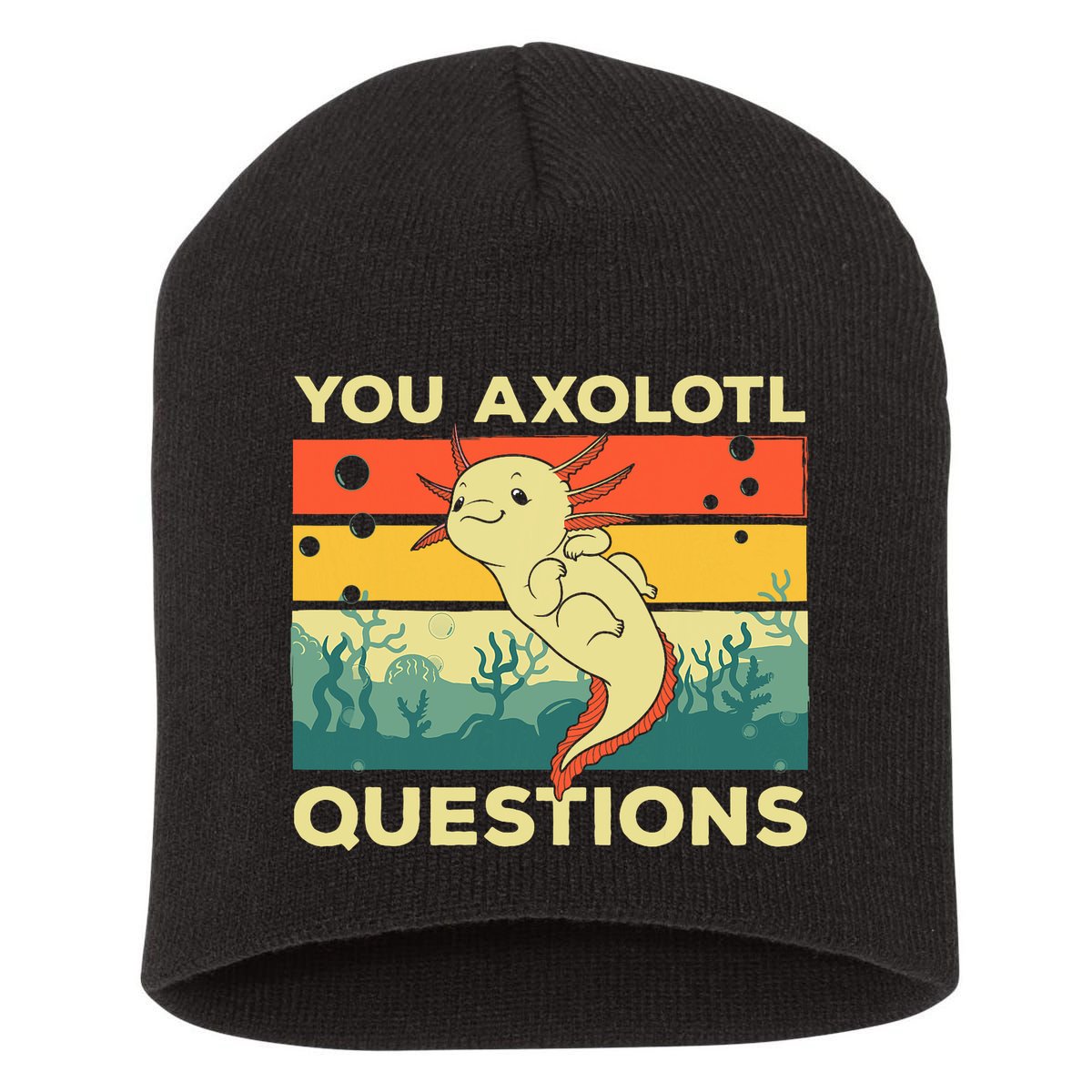You Axolotl Questions Art For Axolotl Lover Short Acrylic Beanie