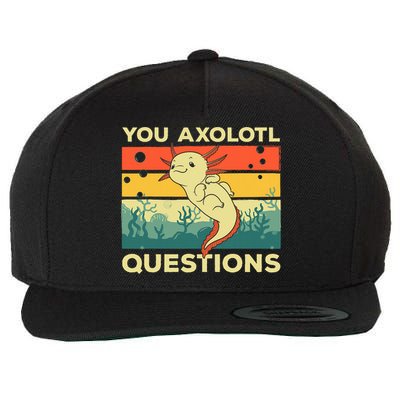 You Axolotl Questions Art For Axolotl Lover Wool Snapback Cap