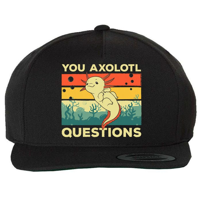You Axolotl Questions Art For Axolotl Lover Wool Snapback Cap