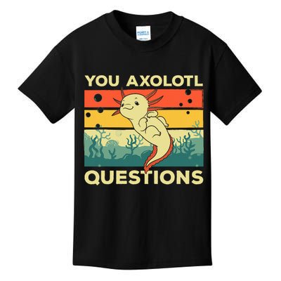 You Axolotl Questions Art For Axolotl Lover Kids T-Shirt