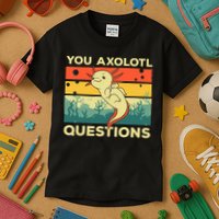 You Axolotl Questions Art For Axolotl Lover Kids T-Shirt