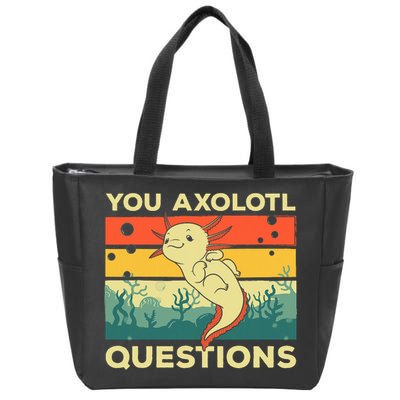 You Axolotl Questions Art For Axolotl Lover Zip Tote Bag