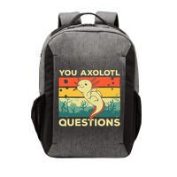 You Axolotl Questions Art For Axolotl Lover Vector Backpack