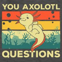 You Axolotl Questions Art For Axolotl Lover Vector Backpack