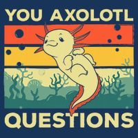 You Axolotl Questions Art For Axolotl Lover Infant Baby Jersey Bodysuit
