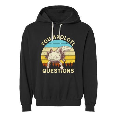 You Axolotl Questions Retro Funny Reptile Garment-Dyed Fleece Hoodie