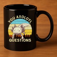 You Axolotl Questions Retro Funny Reptile 11oz C Handle Ceramic Mug