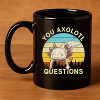 You Axolotl Questions Retro Funny Reptile 11oz C Handle Ceramic Mug
