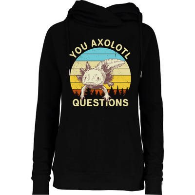 You Axolotl Questions Retro Funny Reptile Womens Funnel Neck Pullover Hood