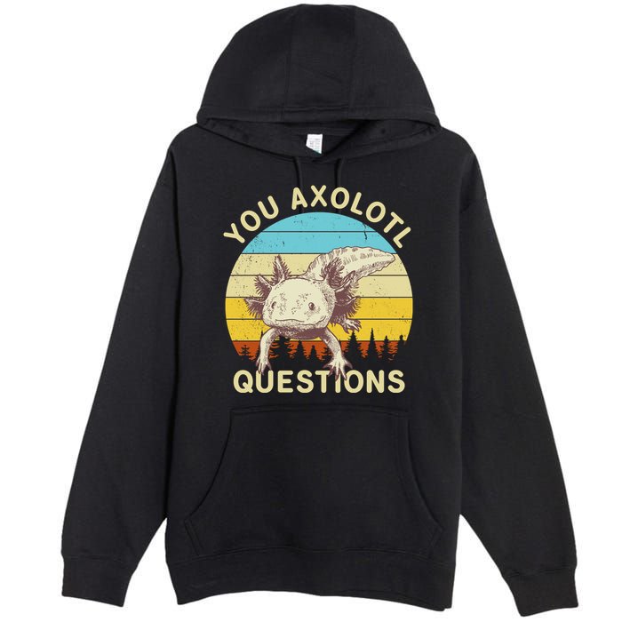 You Axolotl Questions Retro Funny Reptile Premium Pullover Hoodie