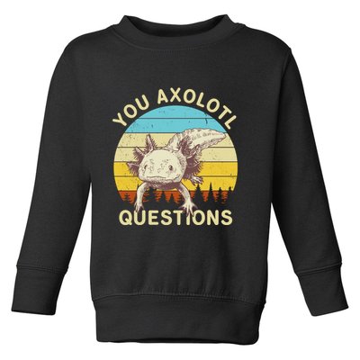You Axolotl Questions Retro Funny Reptile Toddler Sweatshirt