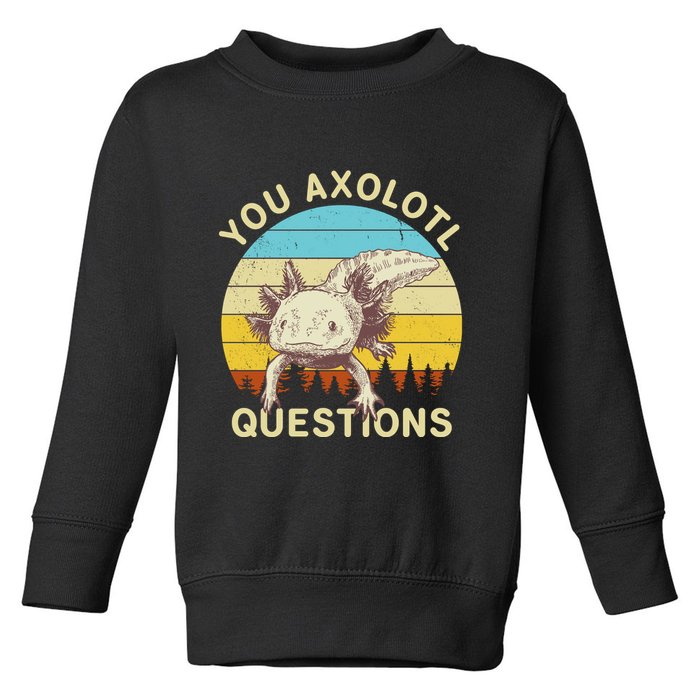You Axolotl Questions Retro Funny Reptile Toddler Sweatshirt