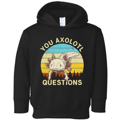 You Axolotl Questions Retro Funny Reptile Toddler Hoodie